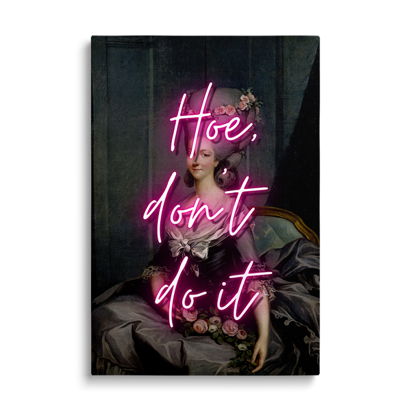 Hoe Don't Do it - Open Edition